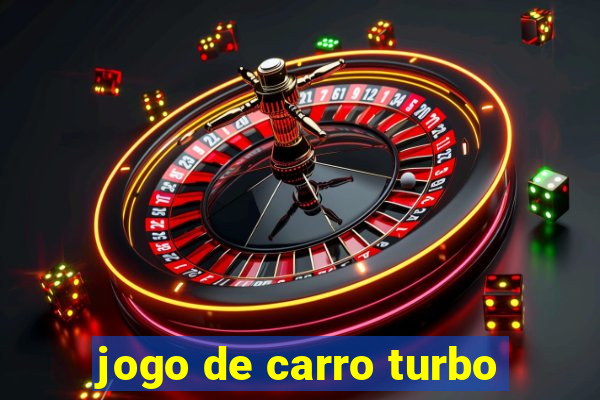 jogo de carro turbo